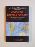 CINE SUNT FORTELE OCULTE(DIN ROMANIA SI DIN OMENIRE ANALIZE SOCIAL-POLITICE) de SERBAN MILCOVEANU