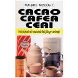 Maurice Messegue - Cacao, cafea, ceai - 129090
