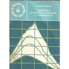 Cutremurele si protectia antiseismica a constructiilor - Octavian Manoiu