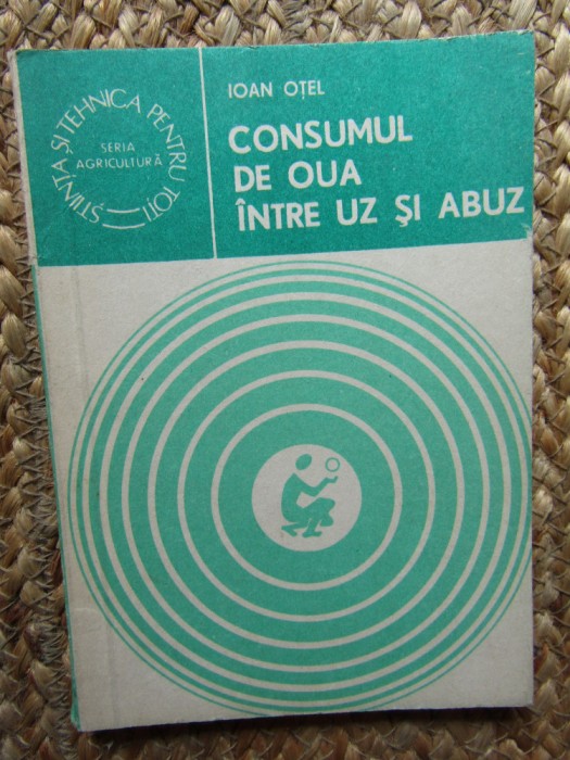 IOAN OTEL - CONSUMUL DE OUA INTRE UZ SI ABUZ