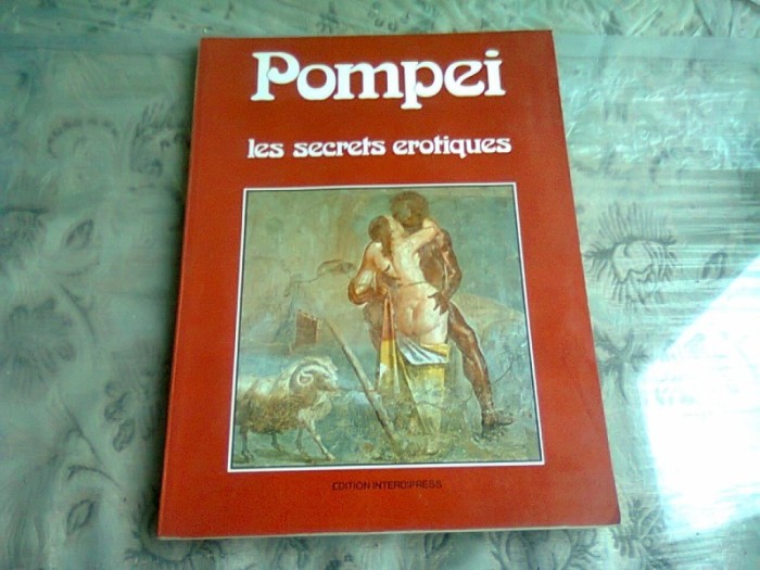 POMPEI. LES SECRETS EROTIQUES (CARTE IN LIMBA FRANCEZA)