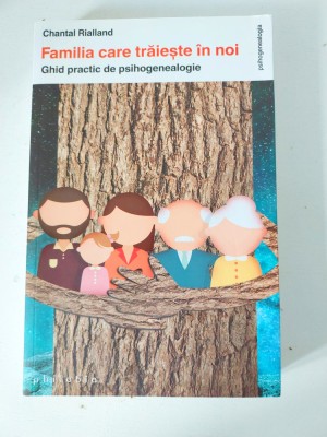 Familia care traieste in noi Ghid practic de psihogenealogie, Chantal Rialland foto