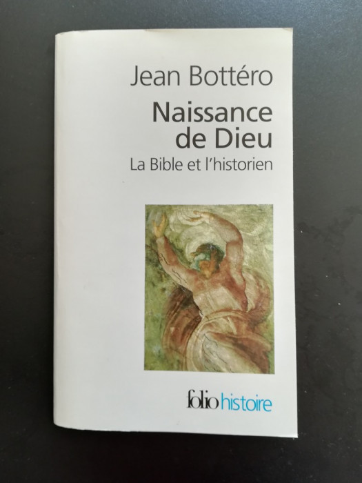 Jean Bottero - Naissance de Dieu, Le Bible et l&#039;historien