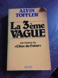 LA 3EME VAGUE - ALVIN TOFFLER (AL TREILEA VAL, CARTE IN LIMBA FRANCEZA)