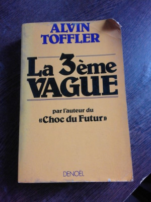 LA 3EME VAGUE - ALVIN TOFFLER (AL TREILEA VAL, CARTE IN LIMBA FRANCEZA) foto