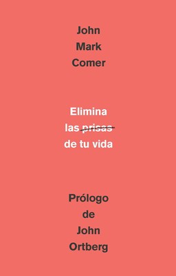 Elimina La Prisa de Tu Vida: C