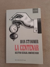 La Centenar ~ Recitind secolul Romaniei Mari - Ioan Stanomir foto