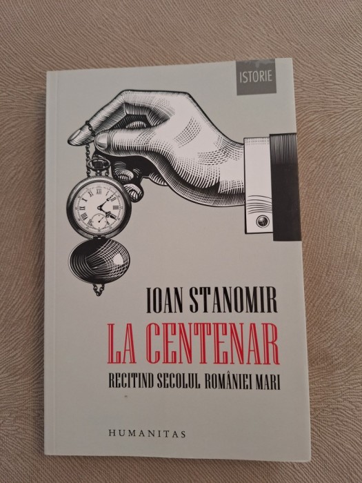 La Centenar ~ Recitind secolul Romaniei Mari - Ioan Stanomir