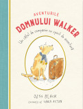 Aventurile Domnului Walker Un Catel De Companie Cu Spirit De Aventura Jess Black Sara Acton - Didactica Publishing House
