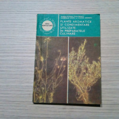 PLANTE AROMATICE SI CONDIMENTARE UTILIZATE IN PREPARATE CULINARE - 1989, 144 p.