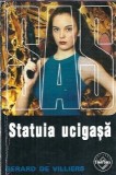 Statuia ucigasa Gerard de Villiers editura Tinerama 2005 175 pagini roman