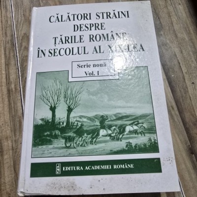 Calatori romani despre tarile romane in secolul al XIX-lea volumul I foto