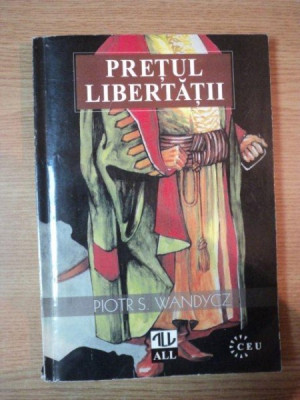 PRETUL LIBERTATII de PIOTR S. WANDYCZ , 1993, foto