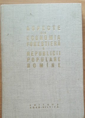 Aspecte din economia forestiera a RPR - DINCA ILIE foto