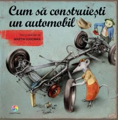 Cum sa construiesti un automobil - carte educativa ilustrata pentru copii
