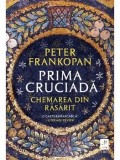 Cumpara ieftin Prima cruciada. Chemarea din rasarit/Peter Frankopan