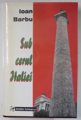 SUB CERUL ITALIEI , ORTODOXIA ROMANEASCA SI CAUZA ECUMENICA de IOAN BARBU , 2004 *DEDICATIE foto