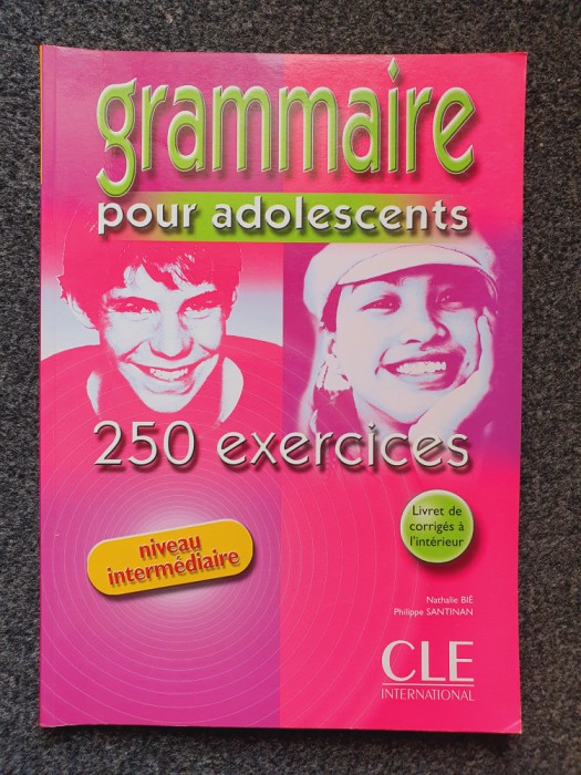 GRAMMAIRE POUR ADOLESCENTS 250 EXERCICES - Niveau Intermediaire