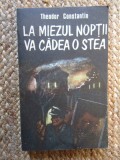 LA MIEZUL NOPTII VA CADEA O STEA-THEODOR CONSTANTIN
