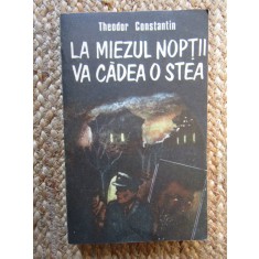 LA MIEZUL NOPTII VA CADEA O STEA-THEODOR CONSTANTIN