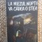 LA MIEZUL NOPTII VA CADEA O STEA-THEODOR CONSTANTIN