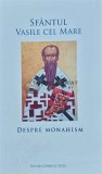 Cumpara ieftin Despre monahism - 2019 - Sfantul Vasile Cel Mare (O240)