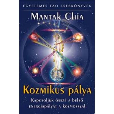 Kozmikus p&amp;aacute;lya - Kapcsoljuk &amp;ouml;ssze a belső energiap&amp;aacute;ly&amp;aacute;t a kozmosszal - Mantak Chia foto