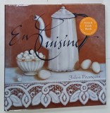 EN CUISINE by JULES FRANCOIS , FRENCH COOK BOOK , 2006