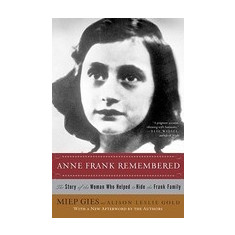 Anne Frank Remembered: The Story of the Woman Who Helped to Hide the Frank Family