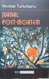 Jurnal Post-Mortem - Nicolae Turtureanu - Editura Tipo Moldova, 2004 - Biografii, 215 Pagini