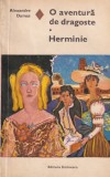 Alexandre Dumas - O aventura de dragoste. Herminie