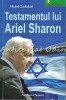 Testamentul lui Ariel Sharon - Michel Gurfinkiel, Pro Editura, 2006, Bucuresti, 143 pagini, Universuri Secrete, ISBN 973-7995-99-6