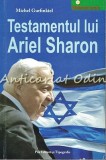Cumpara ieftin Testamentul lui Ariel Sharon - Michel Gurfinkiel, Pro Editura, 2006, Bucuresti, 143 pagini, Universuri Secrete, ISBN 973-7995-99-6