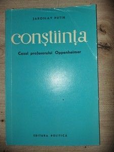 Constiinta: Cazul profesorului Oppenheimer- Jaroslav Putik