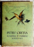 Luminile si umbrele sufletului - Petru Cretia