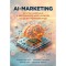 AI-marketing - Hogyan haszn&aacute;ld a mesters&eacute;ges intelligenci&aacute;t az &uuml;zleti n&ouml;veked&eacute;shez? - Klausz Melinda