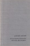 Panait Istrati - Prezentarea Haiducilor, Domnita din Snagov - Carte Editura Pentru Literatura