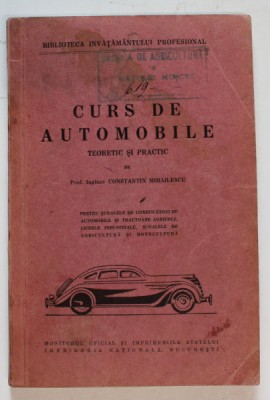 CURS DE AUTOMOBILE , TEORETIC SI PRACTIC de CONSTANTIN MIHAILESCU , EDITIE INTERBELICA foto