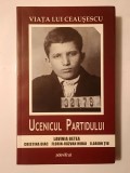 Lavinia Betea; Cristina Diac et al. - Viața lui Nicolae Ceaușescu: ucenicul partidului