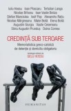 Cumpara ieftin Credinta sub teroare. Memorialistica greco-catolica de detentie si domiciliu obligatoriu/***