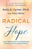 Radical Hope: Cancer &amp; Other Diseases - Healing Factors | Kelly A. Turner, PhD | Radical Remission - Carte in Engleza
