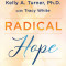 Radical Hope: 10 Key Healing Factors from Exceptional Survivors of Cancer &amp; Other Diseases