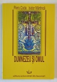 DUMNEZEU SI OMUL de PIERO CODA si ISIDOR MARTINCA , 2011 *DEDICATIE