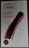 PETRU CARDU - CAPSUNA IN CAPCANA (VERSURI, ed princeps/LIBERTATEA NOVI SAD/1988)