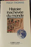 Hugh Thomas, Histoire inachev&eacute;e du monde