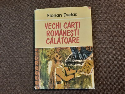 VECHI CARTI ROMANESTI CALATOARE , FLORIAN DUDAS foto