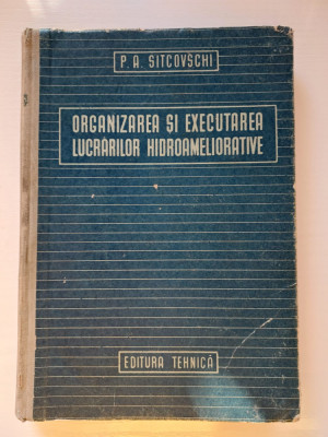 ORGANIZAREA SI EXECUTAREA LUCRARILOR HIDROAMELIORATIVE, P. A. SITCOVSCHI foto