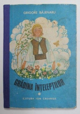 GRADINA INTELEPTILOR de GRIGORE BAJENARU , ILUSTRATII de KALB FRANCISC , 1975 * COTOR REFACUT foto