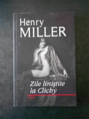 HENRY MILLER - ZILE LINISTITE LA CLICHY foto