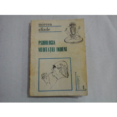 PSIHOLOGIA MEDITATIEI INDIENE - Mircea ELIADE